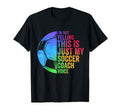 I Not Yelling This Is Just My Soccer T-Shirt - Novelty Apparel Unisex - T-Shirt, Sweatshirt, Hoodie