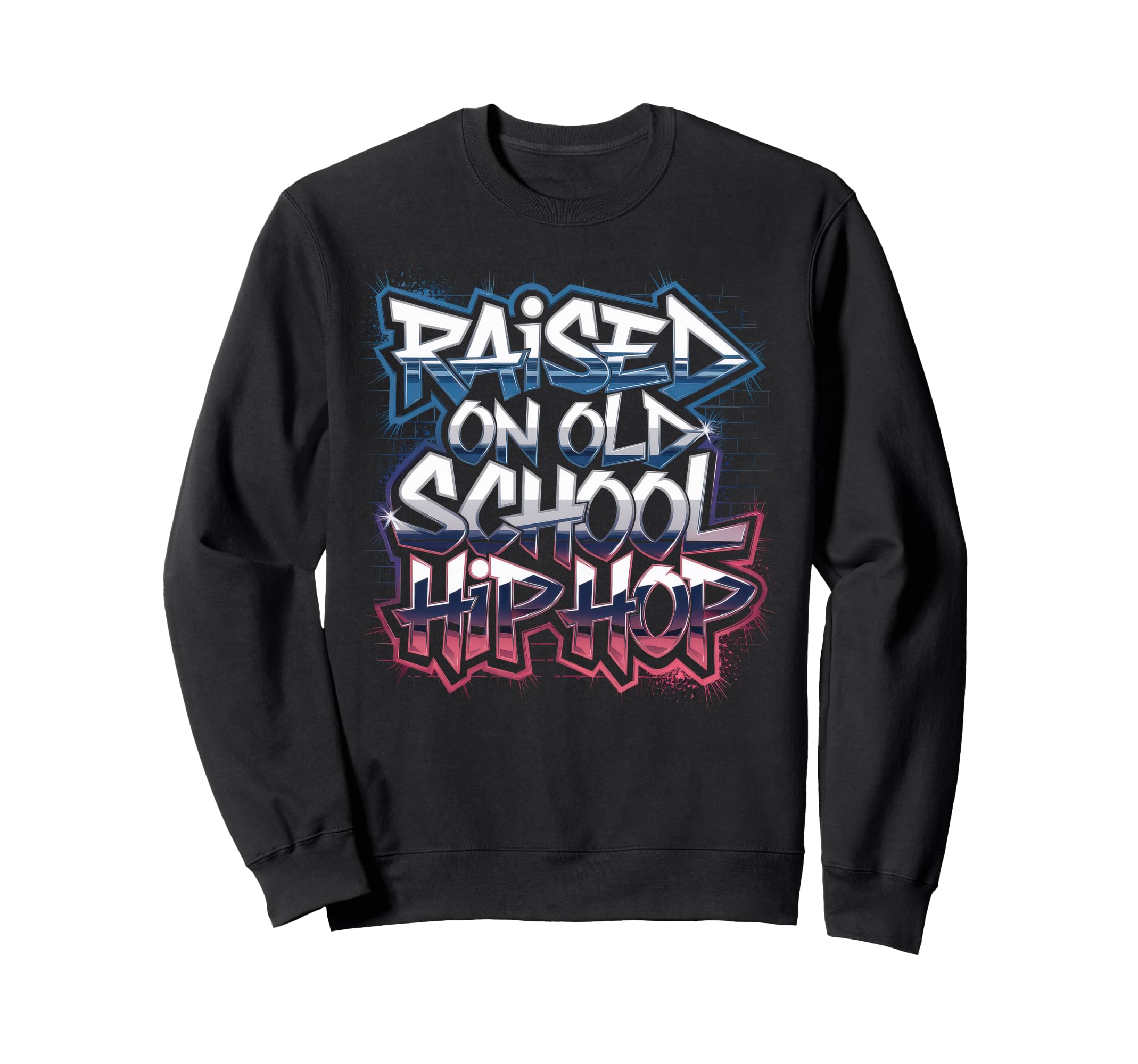 Raised Old School Hip Hop Sweatshirt - Fun Novelty Design for Adults - T-Shirt, Sweatshirt, Hoodie