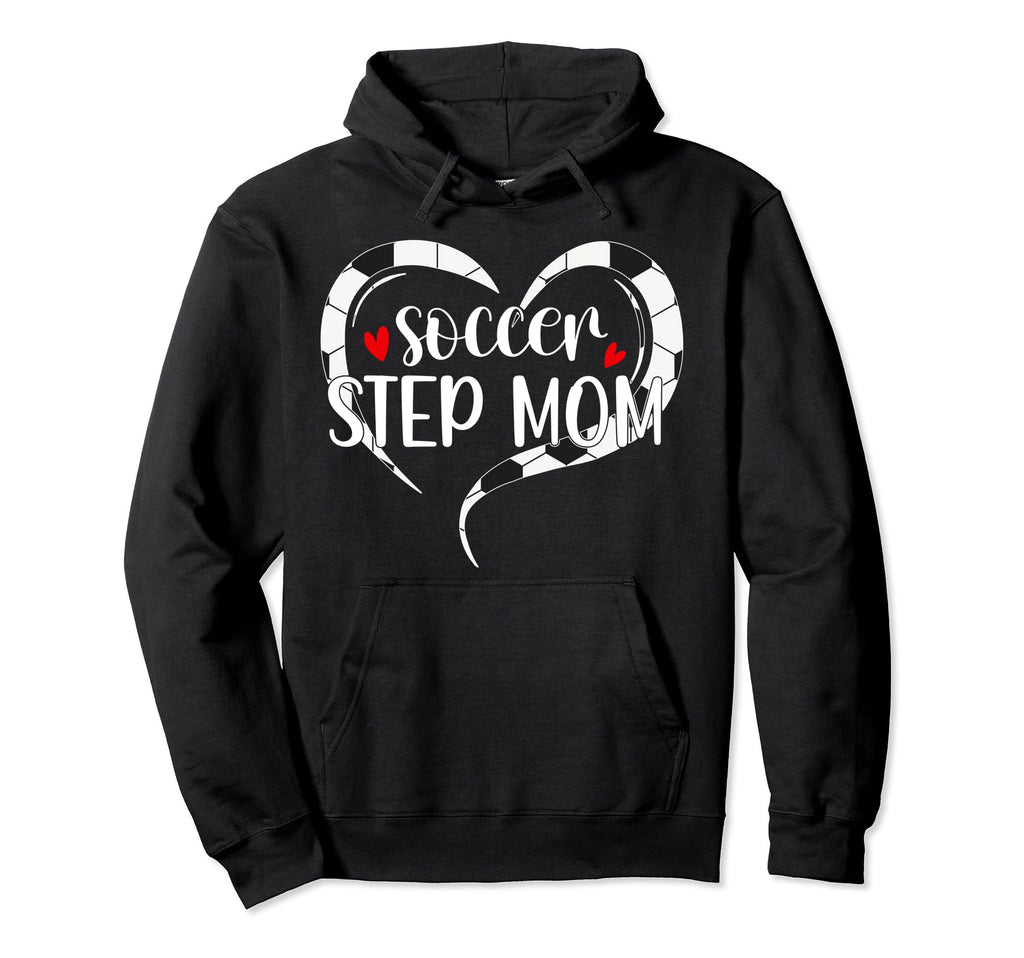 Soccer Step Mom Soccer Player Hoodie - Novelty Apparel Men Women - T-Shirt, Sweatshirt, Hoodie
