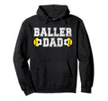Baller Dad Soccer Softball Dad Softball Hoodie - Trendy Graphic for Adults - T-Shirt, Sweatshirt, Hoodie