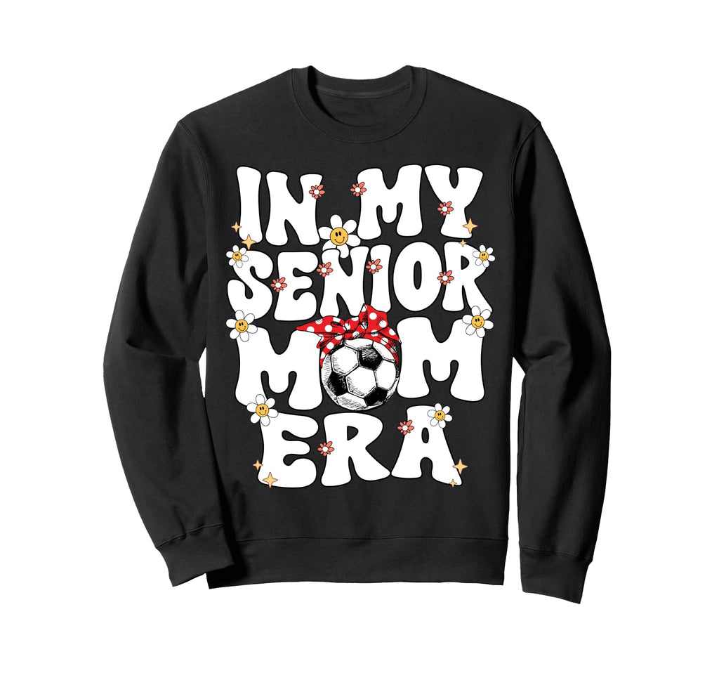 My Senior Soccer Mom Era Senior Sweatshirt - Aesthetic Graphic for Adults - T-Shirt, Sweatshirt, Hoodie