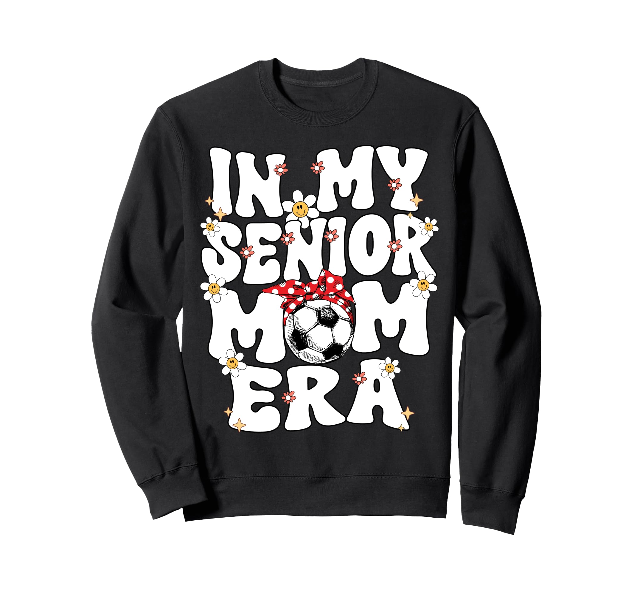 My Senior Soccer Mom Era Sweatshirt - Casual Everyday Wear Men Women - T-Shirt, Sweatshirt, Hoodie
