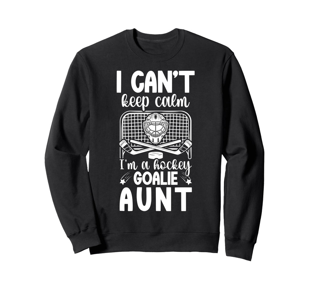 Im Hockey Goalie Aunt Ice Hockey Sweatshirt - Aesthetic Graphic Men Women - T-Shirt, Sweatshirt, Hoodie