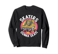 Skaters Gonna Skate Rollerskating Sweatshirt - Aesthetic Graphic Men Women - T-Shirt, Sweatshirt, Hoodie