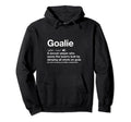 Soccer Goalie Definition Funny Goal Hoodie - Casual Everyday Wear Unisex - T-Shirt, Sweatshirt, Hoodie