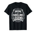 Mom Sideline Legend Sports Game T-Shirt - Unique Graphic for Adults - T-Shirt, Sweatshirt, Hoodie