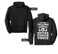 Im Not Yelling This Is Just My Soccer Coach Hoodie - Trendy Graphic Unisex - T-Shirt, Sweatshirt, Hoodie