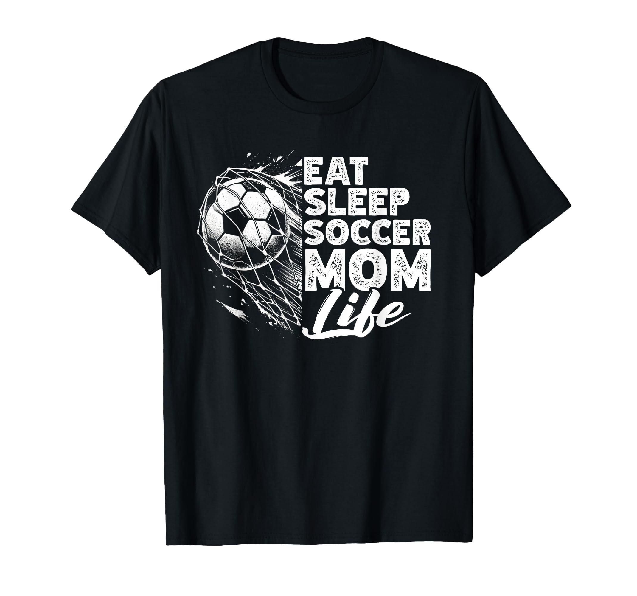 Eat Sleep Soccer Mom Life Soccer Season T-Shirt - Graphic Print Men Women - T-Shirt, Sweatshirt, Hoodie