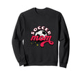 Proud Soccer Mom Game Day And Sweatshirt - Streetwear Style Men Women - T-Shirt, Sweatshirt, Hoodie