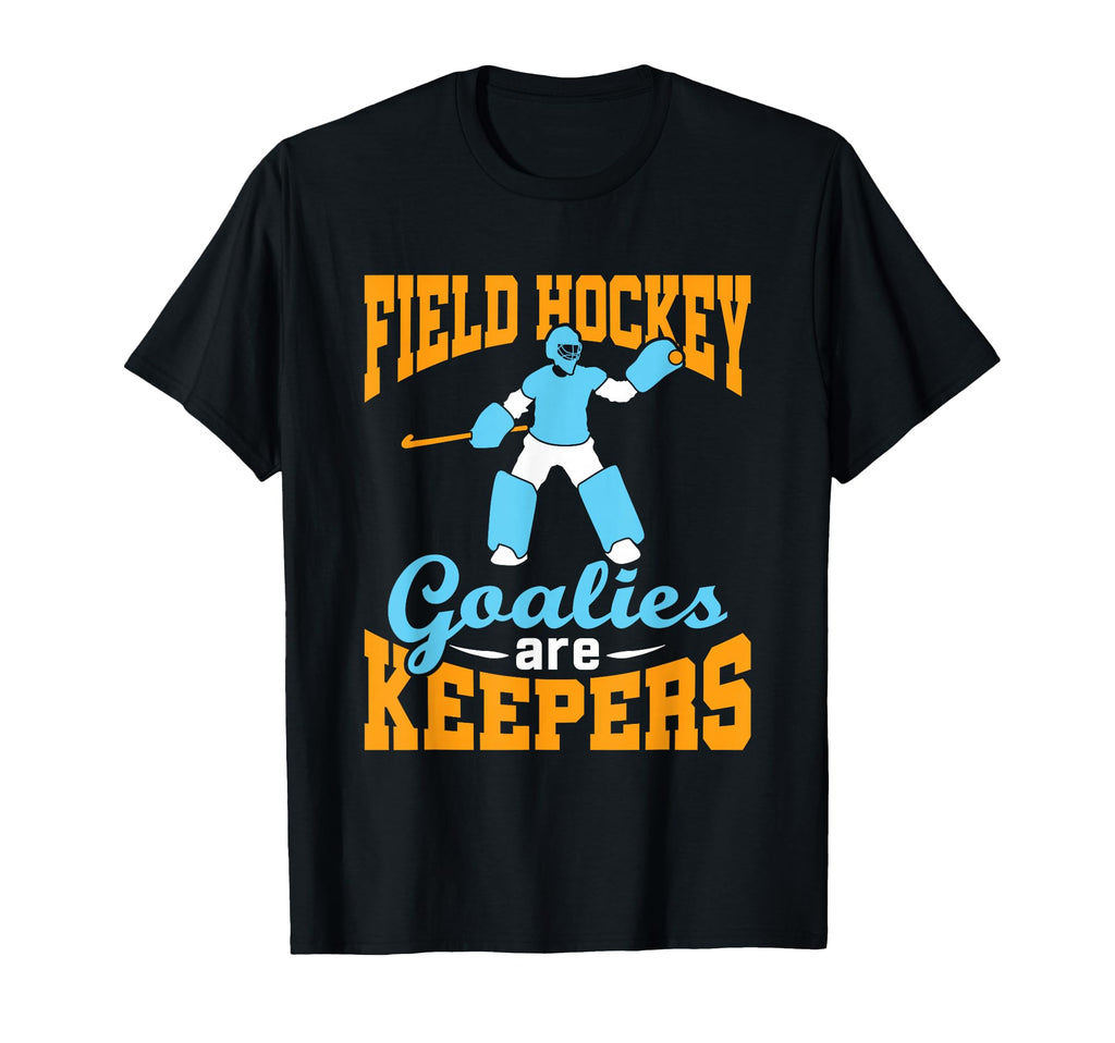 Field Hockey Goalie Goalkeeper T-Shirt - Casual Everyday Wear for Adults - T-Shirt, Sweatshirt, Hoodie