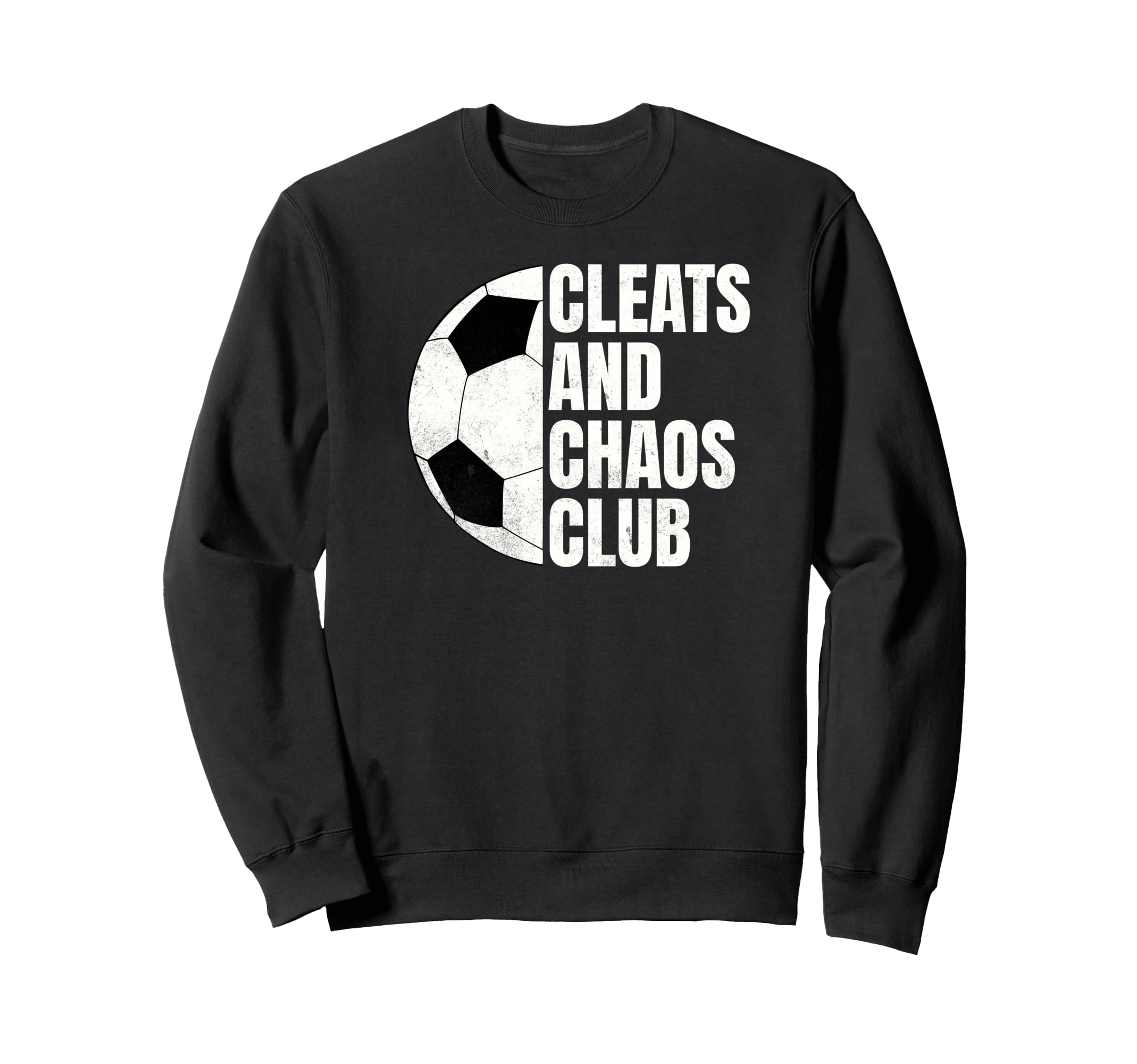 Funny Soccer Cleats And Chaos Club Sweatshirt - Novelty Apparel for Adults - T-Shirt, Sweatshirt, Hoodie