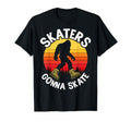 Skaters Gonna Skate Funny Bigfoot Roller T-Shirt - Novelty Apparel Unisex - T-Shirt, Sweatshirt, Hoodie
