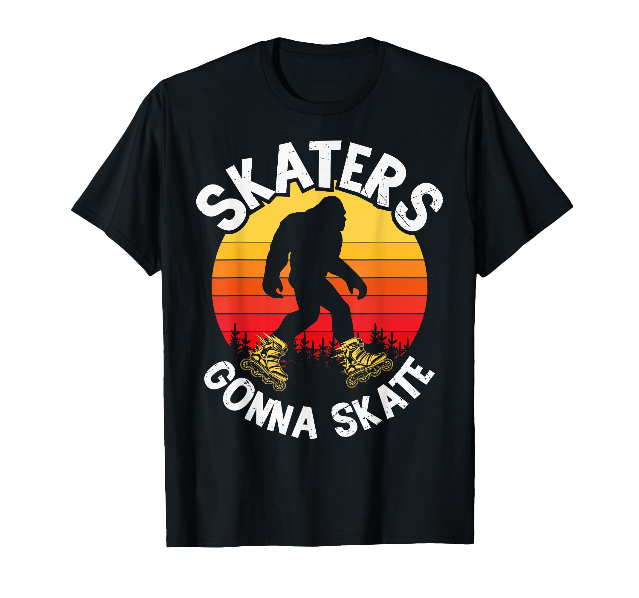Skaters Gonna Skate Funny Bigfoot Roller T-Shirt - Novelty Apparel Unisex - T-Shirt, Sweatshirt, Hoodie