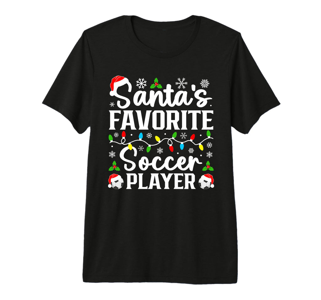 Santas Favorite Soccer Player Family T-Shirt - Streetwear Style Unisex - T-Shirt, Sweatshirt, Hoodie
