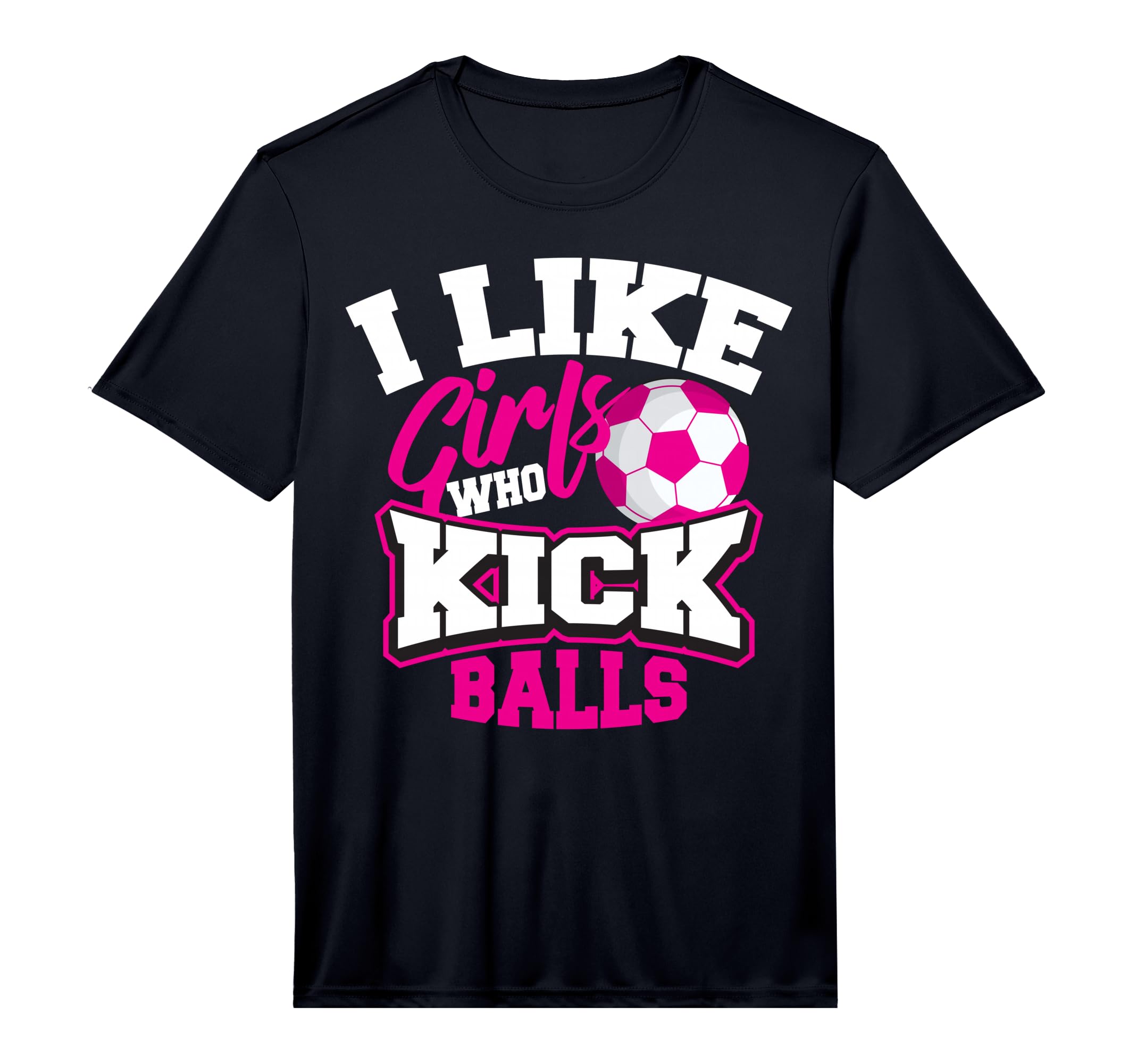 I Like Who Kick Balls Funny Soccer T-Shirt - Streetwear Style for Adults - T-Shirt, Sweatshirt, Hoodie