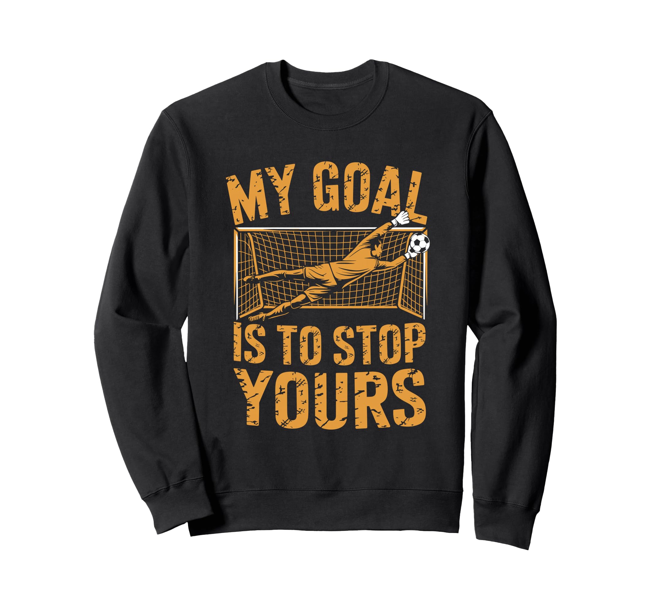 Goal Keeper And Soccer Player My Sweatshirt - Novelty Apparel for Adults - T-Shirt, Sweatshirt, Hoodie