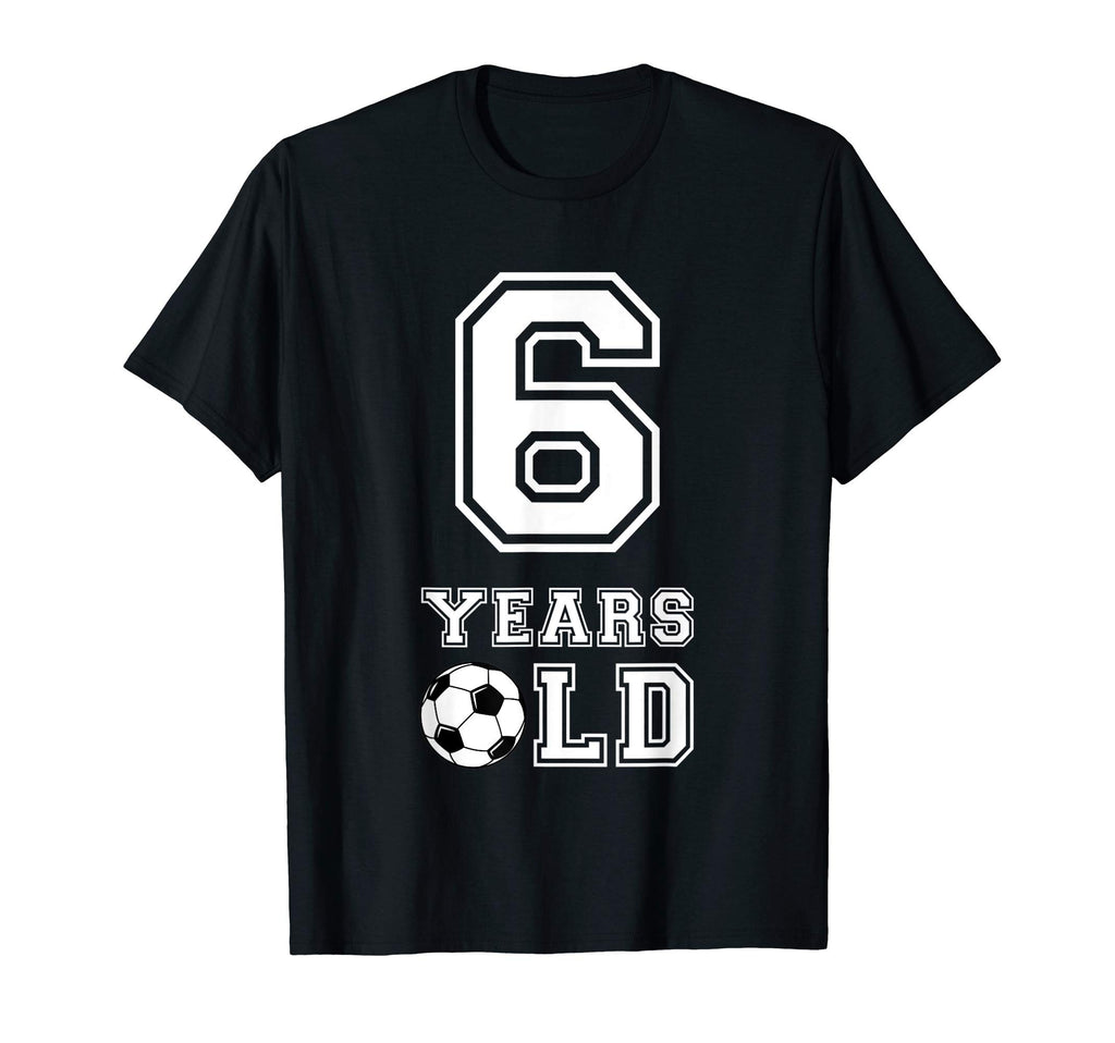 6 Years Old Soccer Birthday 6Th T-Shirt - Novelty Apparel Men Women - T-Shirt, Sweatshirt, Hoodie