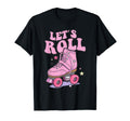Let S Roll Roller Skating Skater T-Shirt - Aesthetic Graphic Men Women - T-Shirt, Sweatshirt, Hoodie