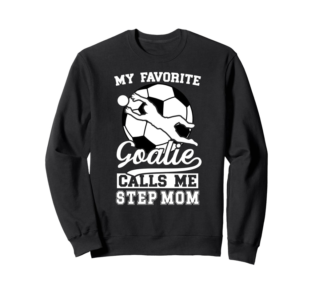 Proud Soccer Goalie Step Mom Sweatshirt - Streetwear Style for Adults - T-Shirt, Sweatshirt, Hoodie