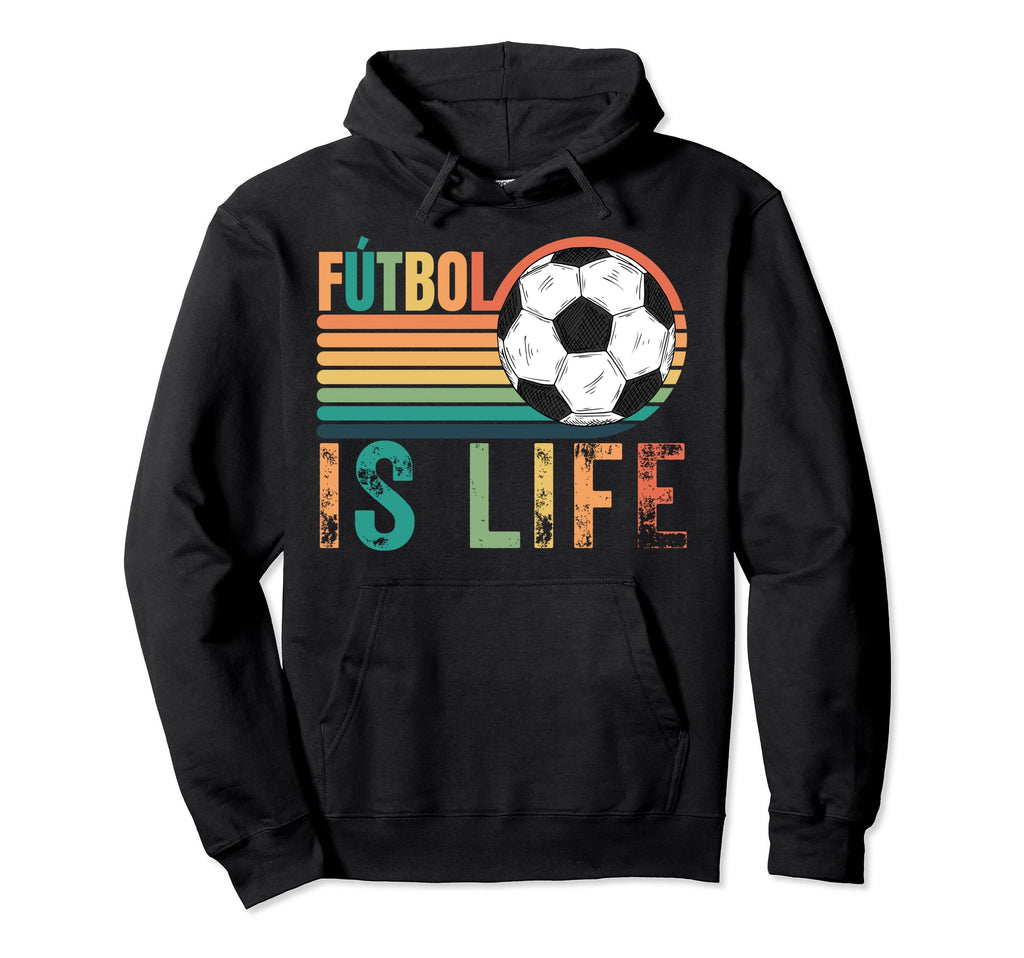 Futbol Is Life Soccer Player Lovers And Fans Hoodie - Trendy Graphic Unisex - T-Shirt, Sweatshirt, Hoodie
