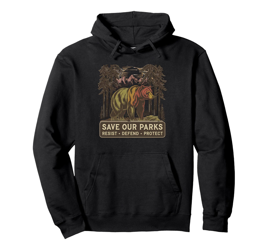 Save Our Parks Protect National Park Hoodie - Trendy Graphic for Adults - T-Shirt, Sweatshirt, Hoodie