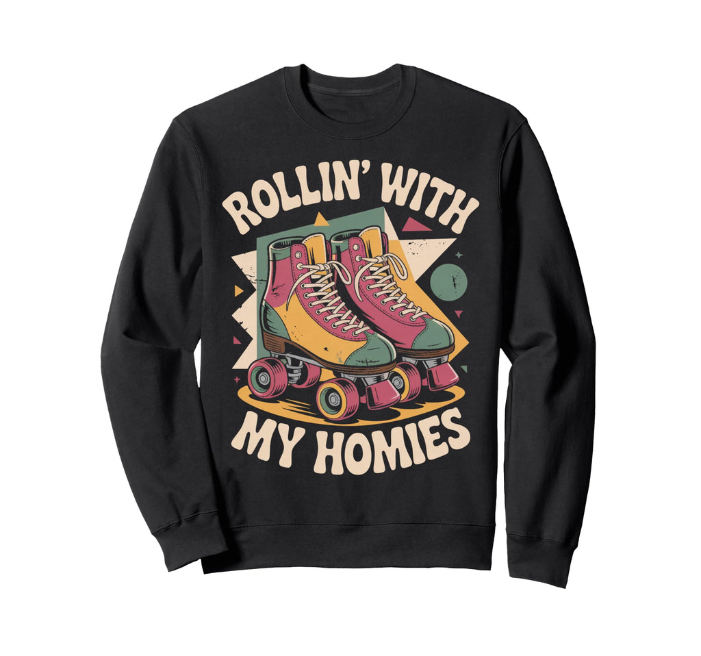 Rollin Homie Roller Skate Roller Sweatshirt - Unique Graphic Men Women - T-Shirt, Sweatshirt, Hoodie
