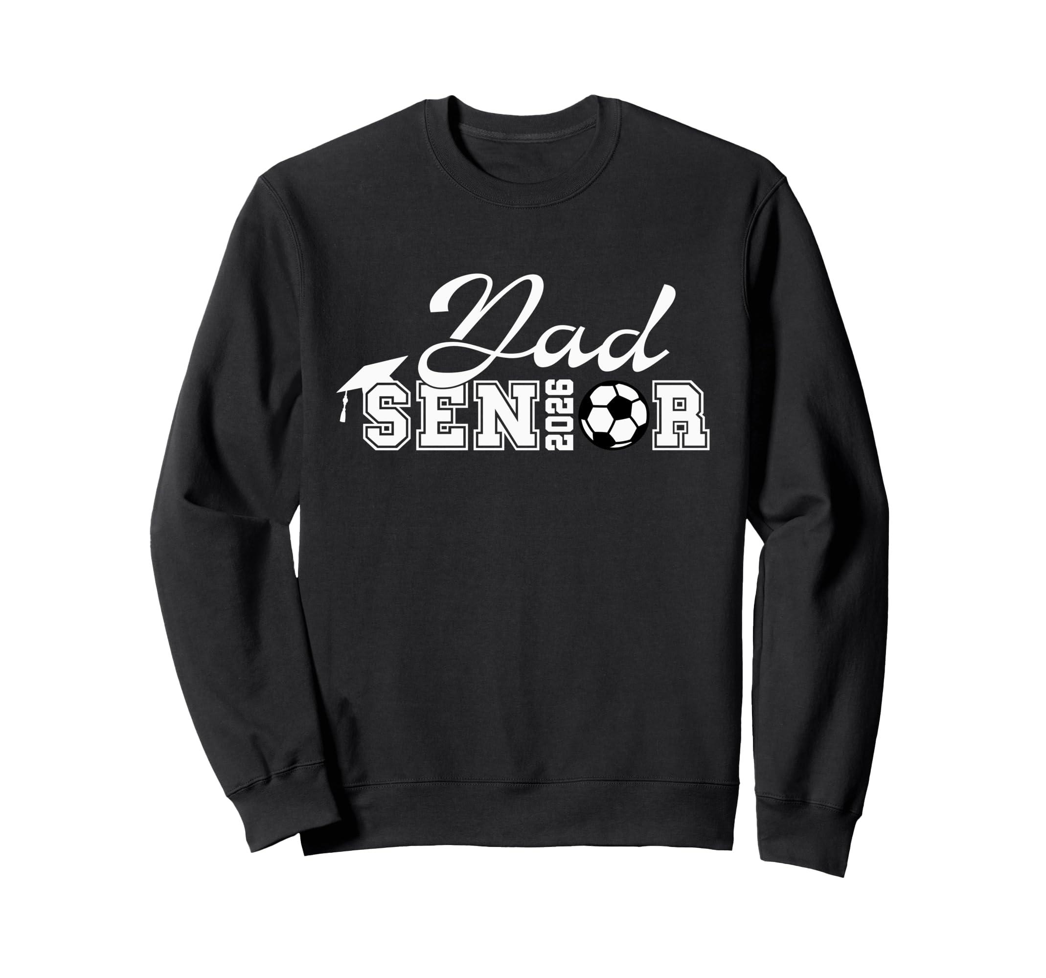 Senior Soccer Dad 2026 Class 2026 Sweatshirt - Fun Novelty Design Unisex - T-Shirt, Sweatshirt, Hoodie