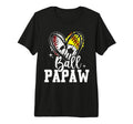 Ball Papaw Baseball Softball T-Shirt - Fun Novelty Design for Adults - T-Shirt, Sweatshirt, Hoodie