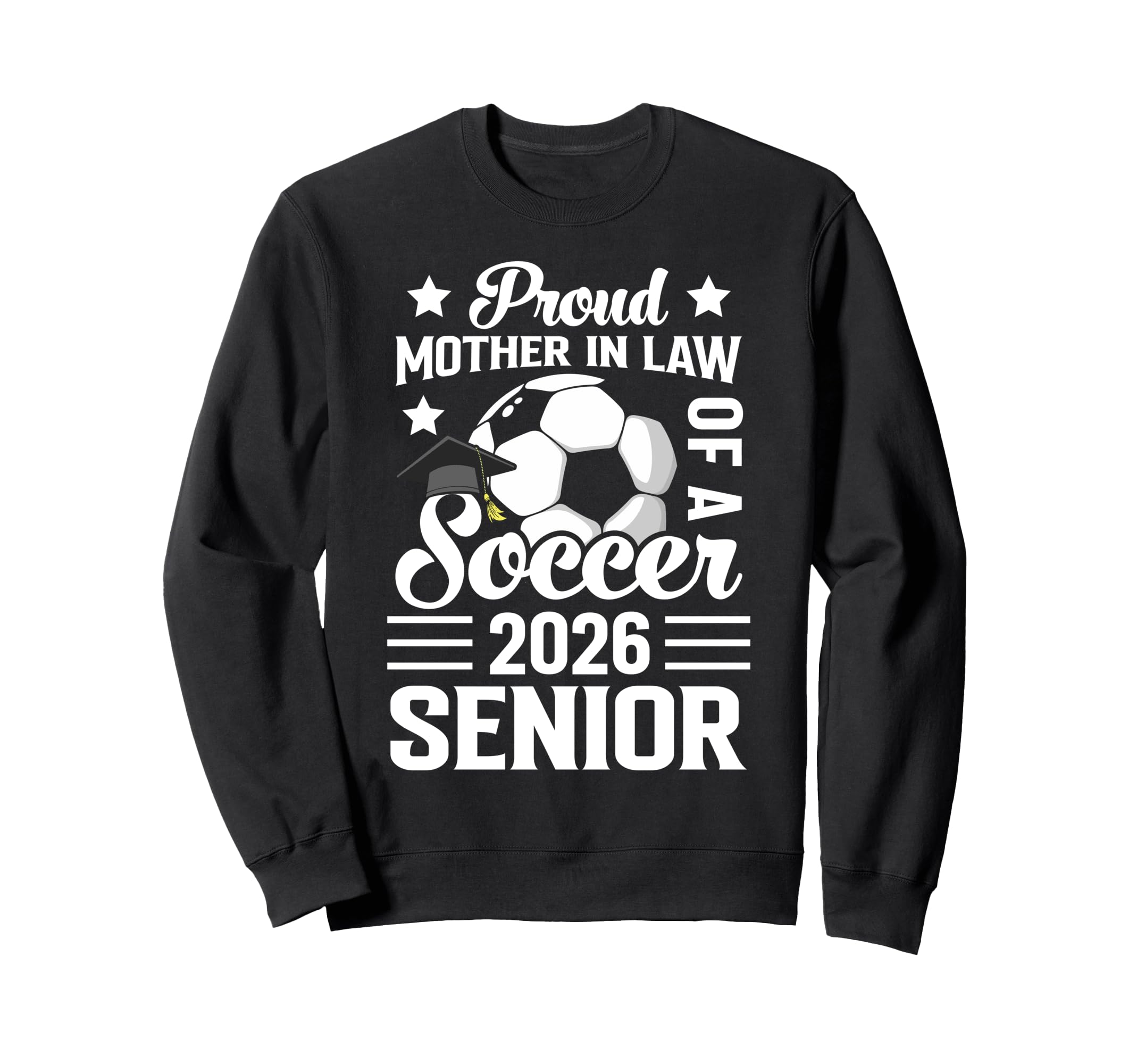 Proud Mother Law Soccer Senior Sweatshirt - Casual Everyday Wear Unisex - T-Shirt, Sweatshirt, Hoodie