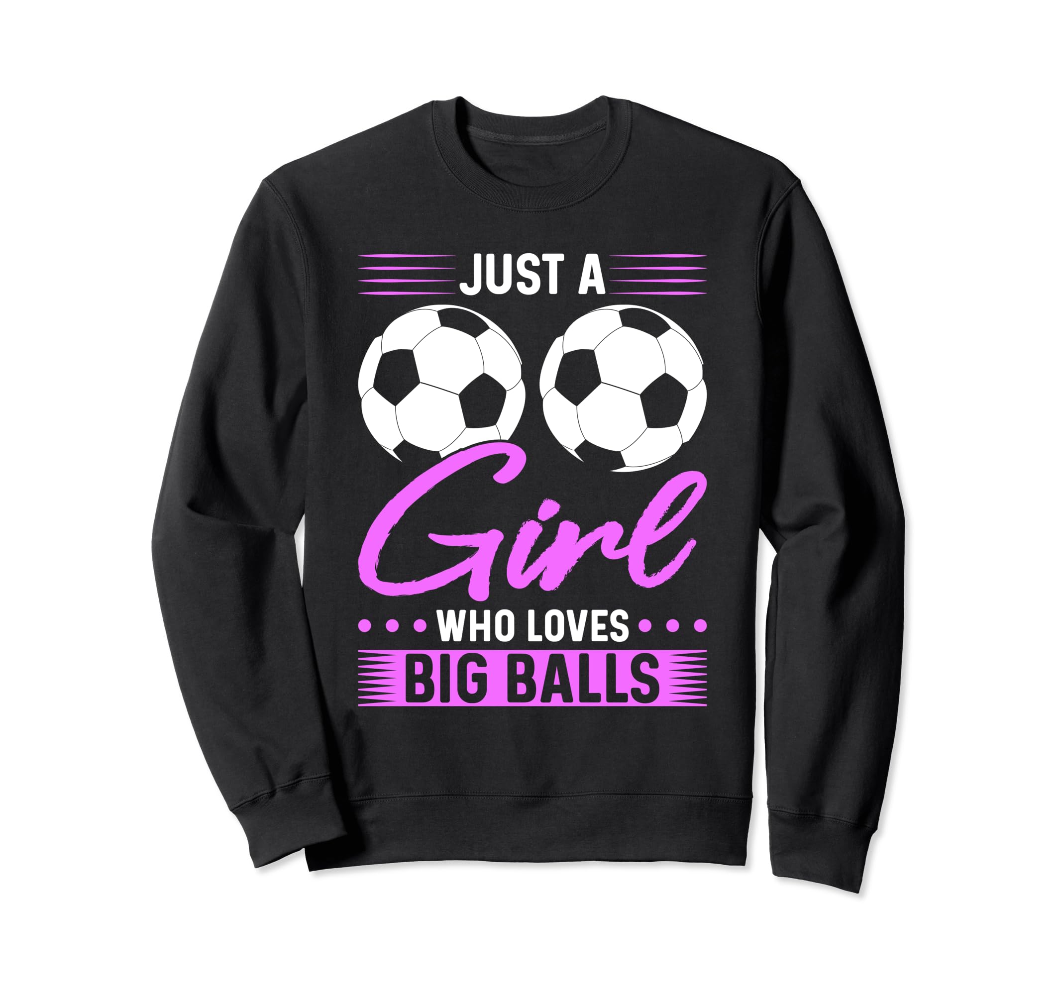 Just Who Loves Big Balls Soccer Sweatshirt - Casual Everyday Wear Men Women - T-Shirt, Sweatshirt, Hoodie
