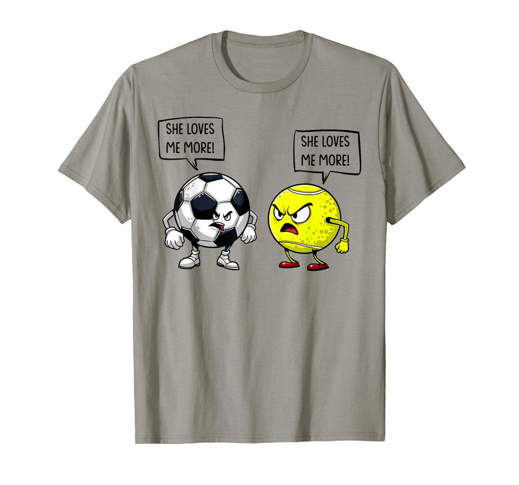 She Loves Me More Soccer Tennis T-Shirt - Custom Art Print for Adults - T-Shirt, Sweatshirt, Hoodie