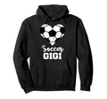 Soccer Gigi Funny Sport Player Grandma Hoodie - Custom Art Print Men Women - T-Shirt, Sweatshirt, Hoodie
