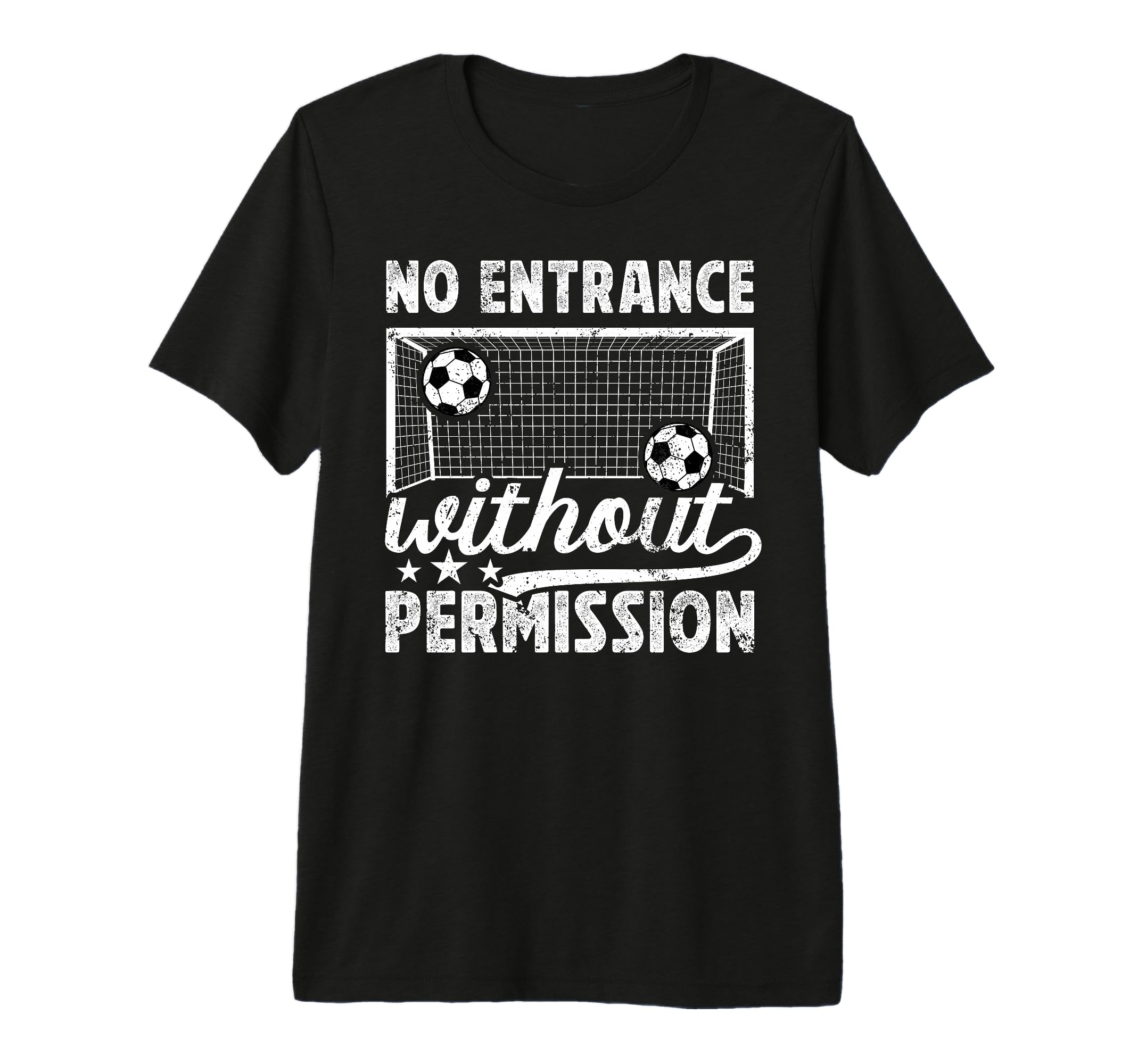 No Entrance Soccer Goalkeeper Soccer T-Shirt - Unique Graphic for Adults - T-Shirt, Sweatshirt, Hoodie