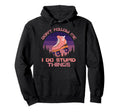 Dont Follow Me I Do Stupid Things Hoodie - Fun Novelty Design for Adults - T-Shirt, Sweatshirt, Hoodie