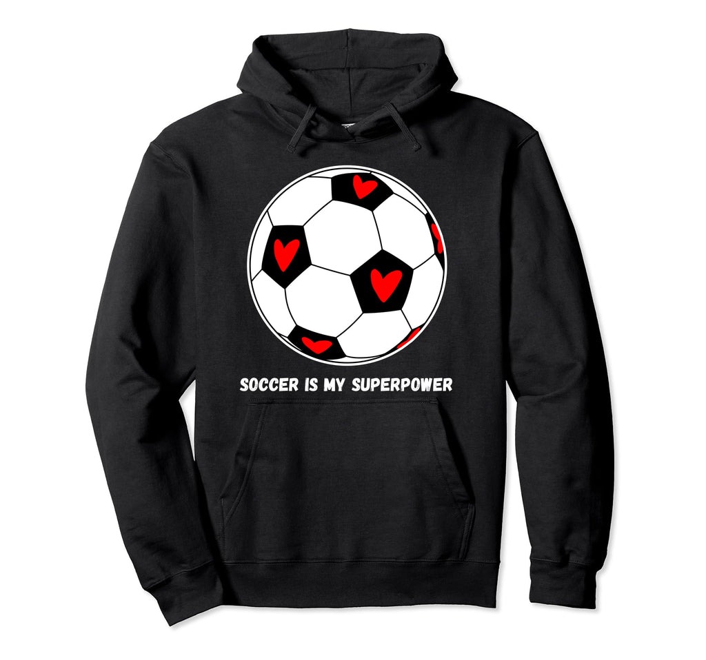 Soccer Is My Superpower Hoodie - Casual Everyday Wear for Adults - T-Shirt, Sweatshirt, Hoodie