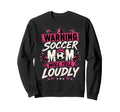 Warning This Soccer Mom Will Sweatshirt - Aesthetic Graphic for Adults - T-Shirt, Sweatshirt, Hoodie
