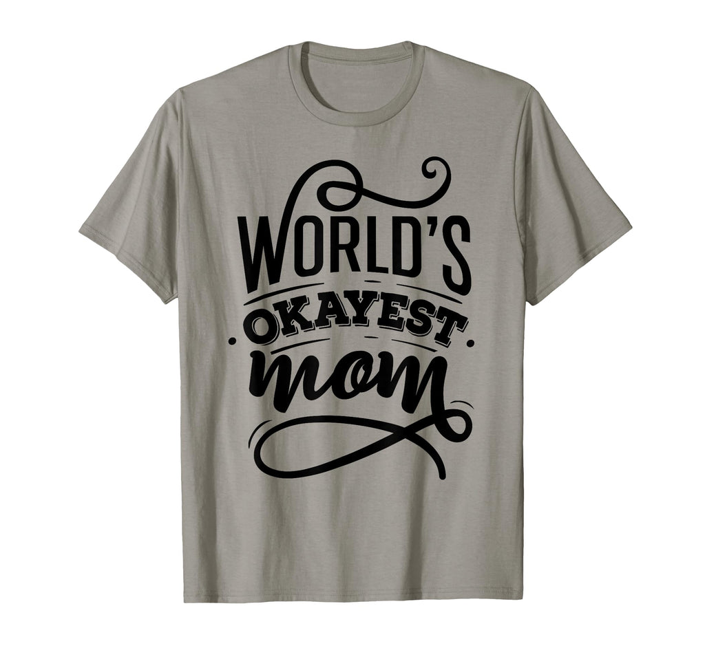 Worlds Okayest Mom Mom Sayings T-Shirt - Minimalist Print Men Women - T-Shirt, Sweatshirt, Hoodie