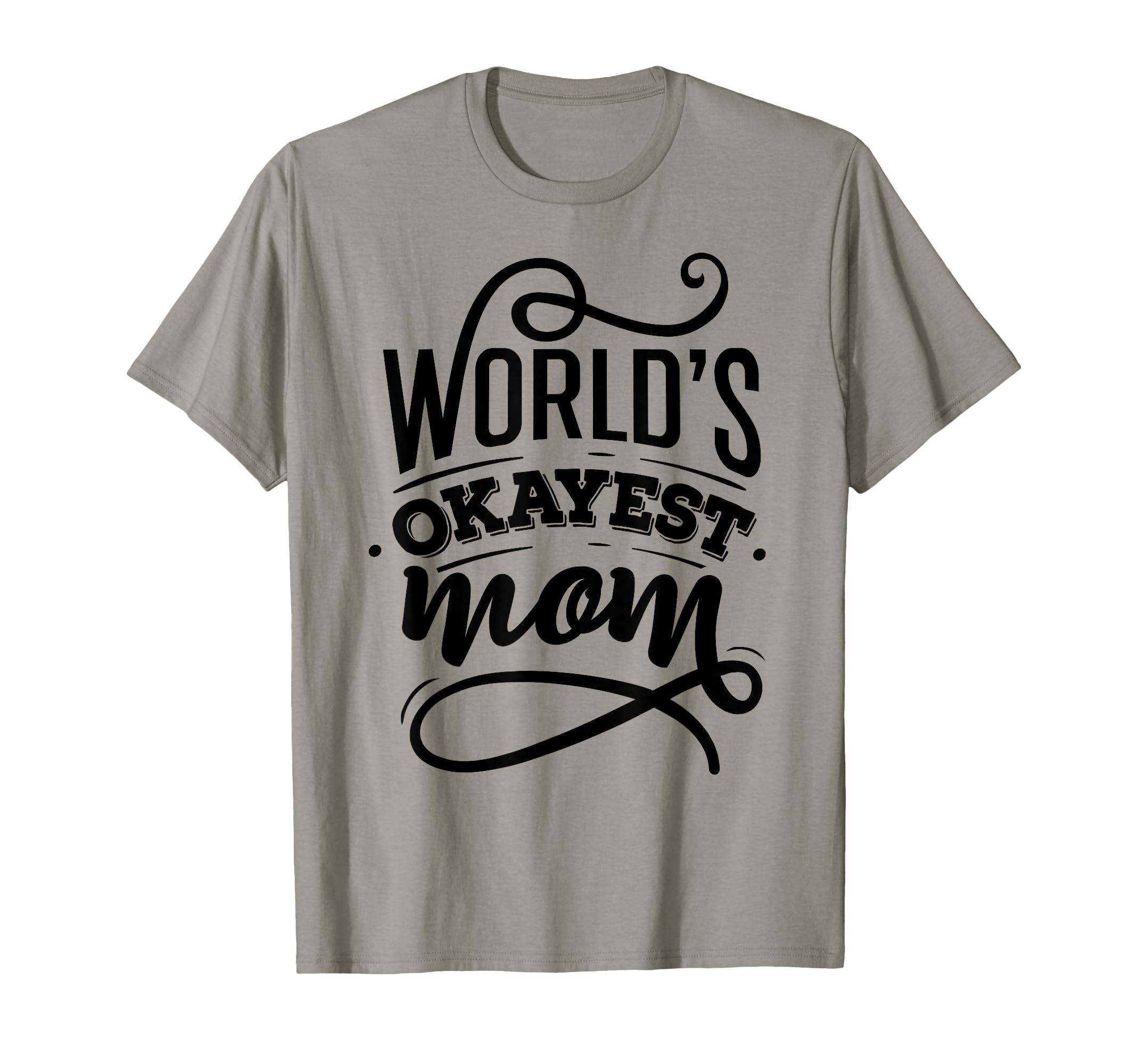 Worlds Okayest Mom Mom Sayings T-Shirt - Minimalist Print Men Women - T-Shirt, Sweatshirt, Hoodie