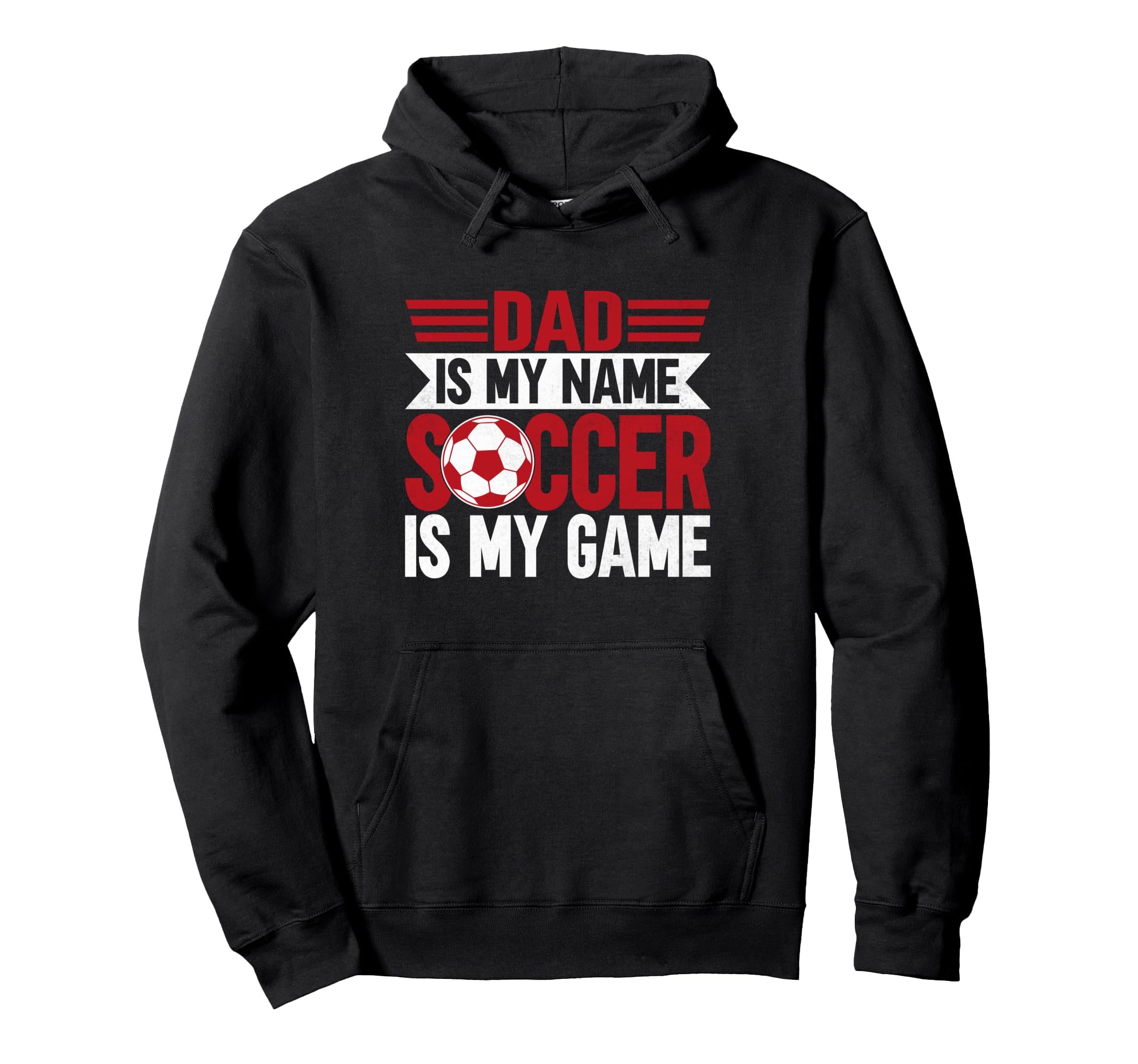 Dad Is My Name Soccer Is My Game Hoodie - Custom Art Print for Adults - T-Shirt, Sweatshirt, Hoodie