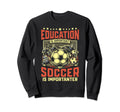 Soccer Lover Funny Soccer Sport Sweatshirt - Aesthetic Graphic for Adults - T-Shirt, Sweatshirt, Hoodie