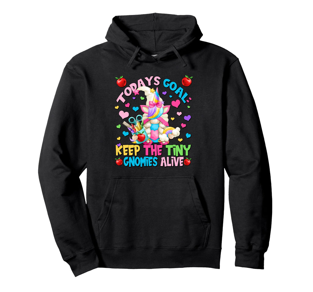Todays Goal Keep Tiny Gnomies Alive Hoodie - Streetwear Style for Adults - T-Shirt, Sweatshirt, Hoodie