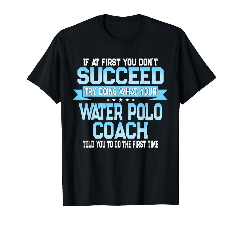 Fun Sport Coach Gift Funny Water Polo T-Shirt - Custom Art Print for Adults - T-Shirt, Sweatshirt, Hoodie