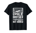 Soccer Goalie Brother Supportive T-Shirt - Casual Everyday Wear Unisex - T-Shirt, Sweatshirt, Hoodie