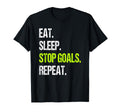 Eat Sleep Stop Goals Repeat T-Shirt - Unique Graphic Men Women - T-Shirt, Sweatshirt, Hoodie