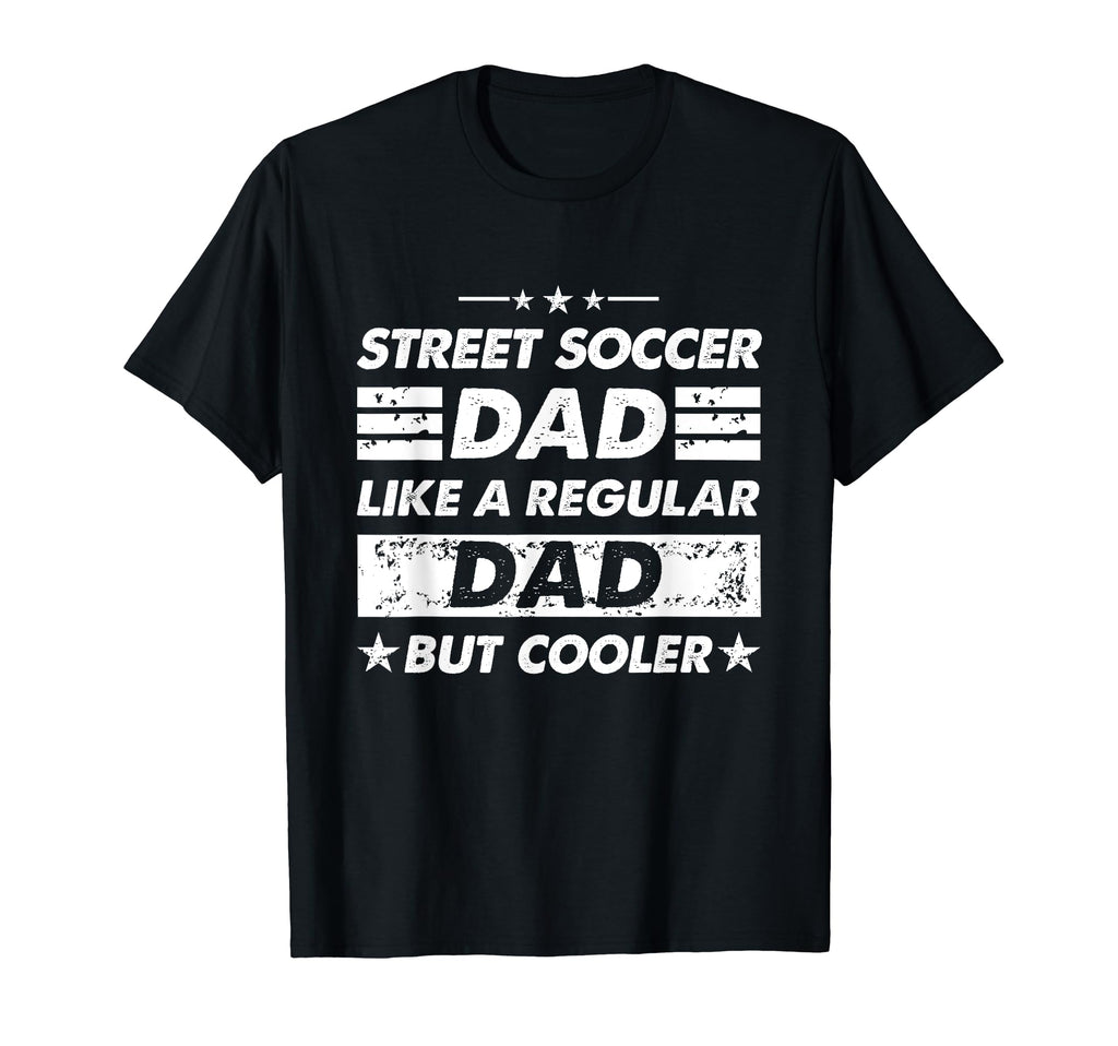 Street Soccer Dad Like Regular Dad T-Shirt - Trendy Graphic for Adults - T-Shirt, Sweatshirt, Hoodie