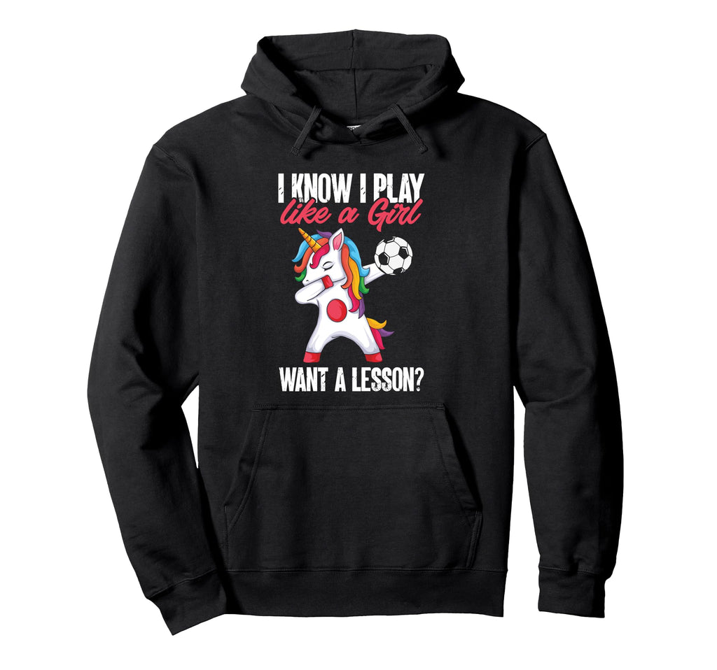 Funny Soccer I Play Like Want Lesson Hoodie - Novelty Apparel Men Women - T-Shirt, Sweatshirt, Hoodie