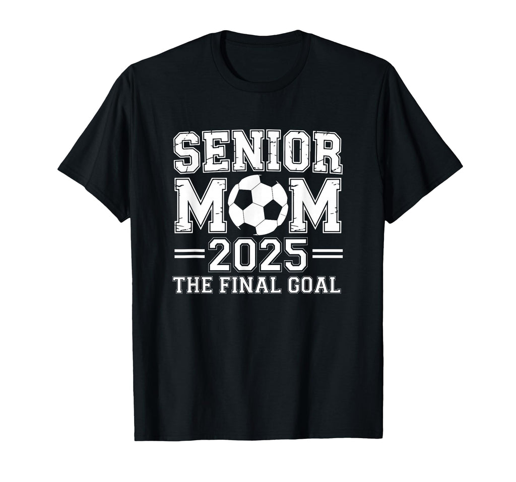 Senior Mom 2025 Final Goal Soccer T-Shirt - Minimalist Print for Adults - T-Shirt, Sweatshirt, Hoodie