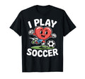 I Play Soccer Heart Soccer T-Shirt - Casual Everyday Wear Unisex - T-Shirt, Sweatshirt, Hoodie