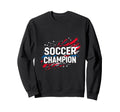 Soccer Champion Soccer Sports Sweatshirt - Novelty Apparel for Adults - T-Shirt, Sweatshirt, Hoodie