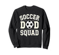 Soccer Dad Squad Family Matching Sweatshirt - Aesthetic Graphic Men Women - T-Shirt, Sweatshirt, Hoodie